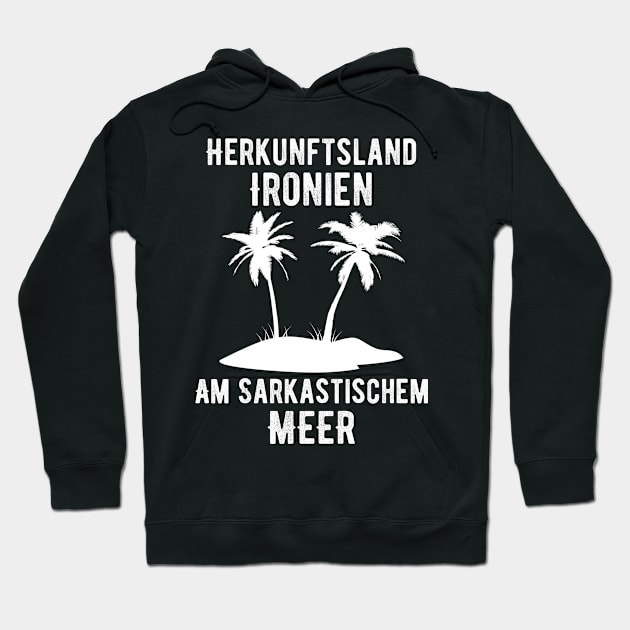 Herkunftsland Ironien Am Sarkastischen Meer Hoodie by SinBle